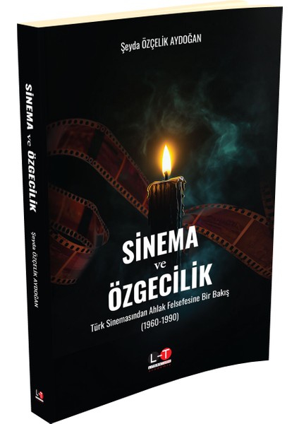 Sinema ve Özgecilik - Türk Sinemasından Ahlak Felsefesine Bir Bakış (1960-1990)