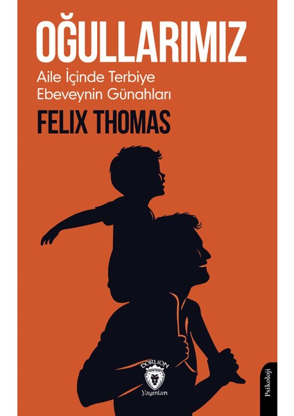 Oğullarımız Aile İçinde Terbiye - Felix Thomas
