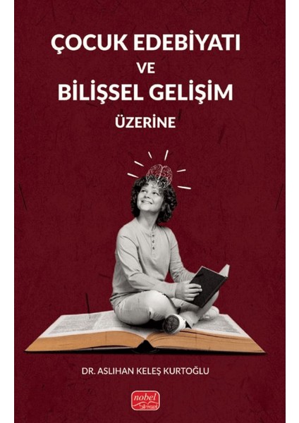 Çocuk Edebiyatı ve Bilişsel Gelişim Üzerine - Aslıhan Keleş Kurtoğlu