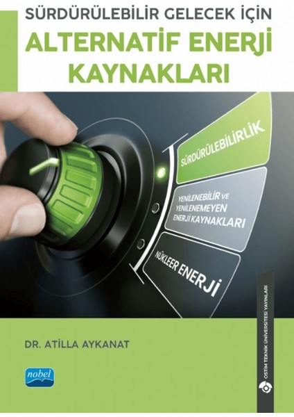 Sürdürülebilir Gelecek İçin Alternatif Enerji Kaynakları - Atilla Aykanat