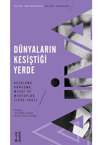 Dünyaların Kesiştiği Yerde - Aliya İzetbegoviç