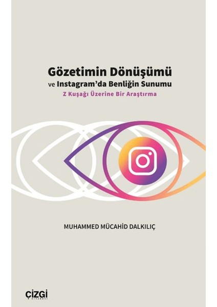 Gözetimin Dönüşümü ve Instagram’da Benliğin Sunumu - Selçuk Şentürk