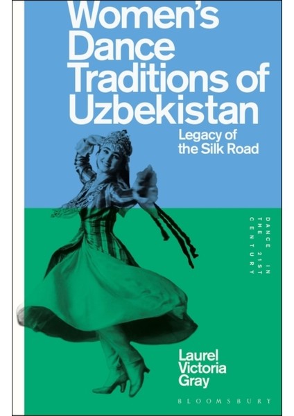 Women’s Dance Traditions of Uzbekistan : Legacy of the Silk Road - Laurel Victoria Gray