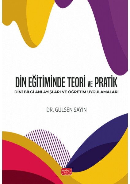 Din Eğitiminde Teori ve Pratik - Gülşen Sayın