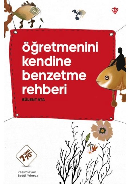 Öğretmenini Kendine Benzetme Rehberi - Bülent Ata