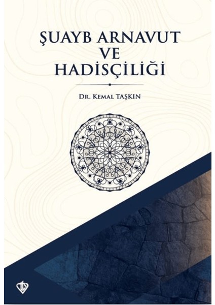 Şuayb Arnavut ve Hadisçiliği - Kemal Taşkın