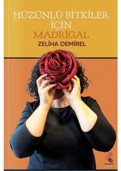Hüzünlü Bitkiler Için Madrigal - Zeliha Demirel