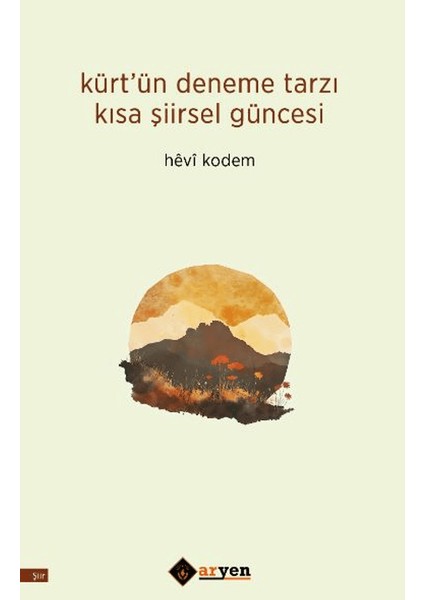 Kürt’ün Deneme Tarzı Kısa Şiirsel Güncesi - Hevi Kodem