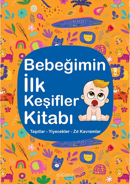 Bebeğimin İlk Keşifler Kitabı (Taşıtlar - Yiyecekler - Zıt Kavramlar)