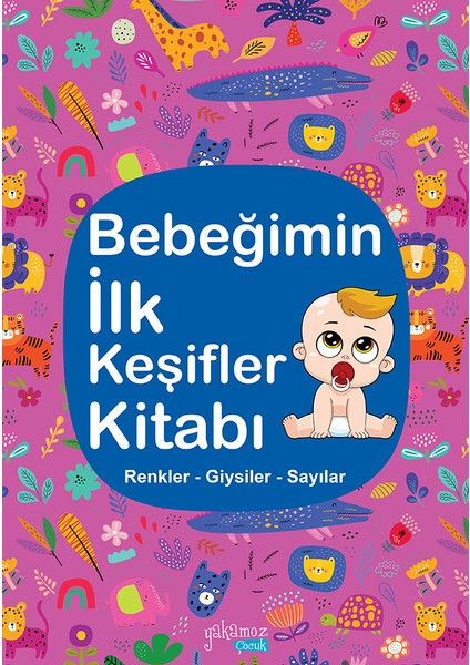 Bebeğimin İlk Keşifler Kitabı (Renkler - Giysiler - Sayılar)