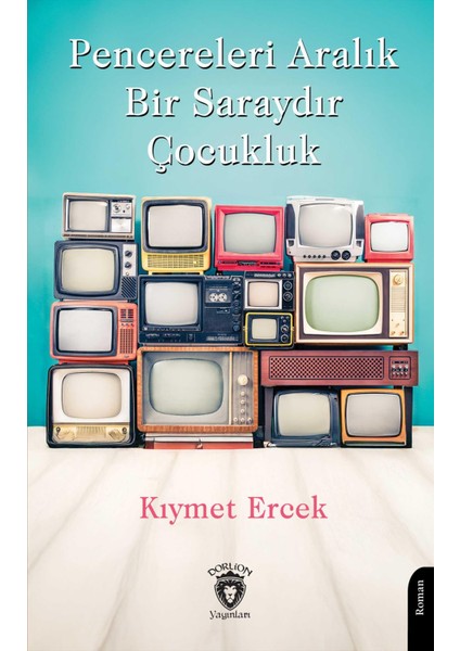 Pencereleri Aralık Bir Saraydır Çocukluk - Kıymet Ercek
