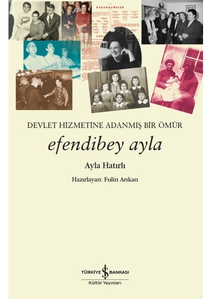 Efendibey Ayla – Devlet Hizmetine Adanmış Bir Ömür - Ayla Hatırlı