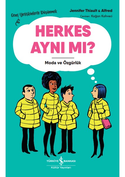 Herkes Aynı Mı? – Moda ve Özgürlük – Genç Yetişkinlerle Düşünmek - Jennifer Thiault