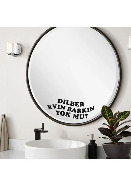Dilber Evin Barkın Yok Mu Dekoratif Duvar Ayna Cam Dekor Yazı Sticker