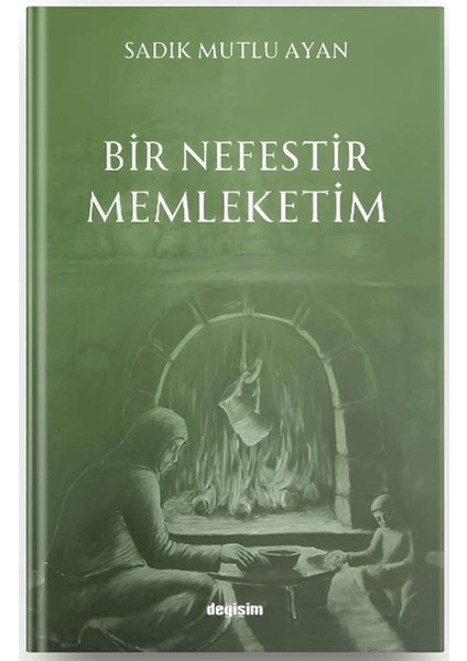 Bir Nefestir Memleketim - Sadık Mutlu Ayan