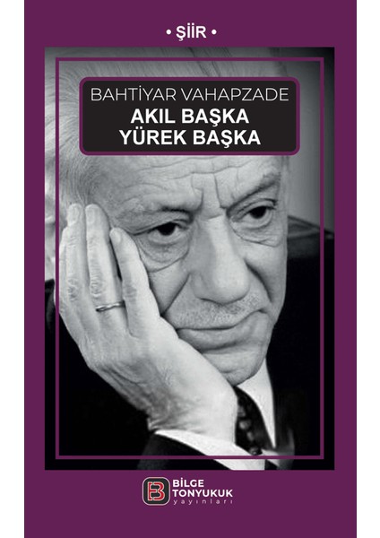 Akıl Başka Yürek Başka - Bahtiyar Vahapzade