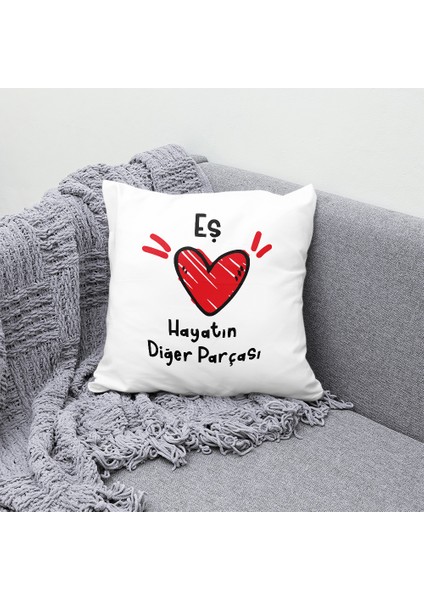'eş' Hayatın Diğer Parçası Özel Tasarım Baskılı Yastık