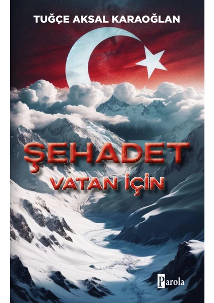 Şehadet – Vatan İçin - Tuğçe Aksal Karaoğlan