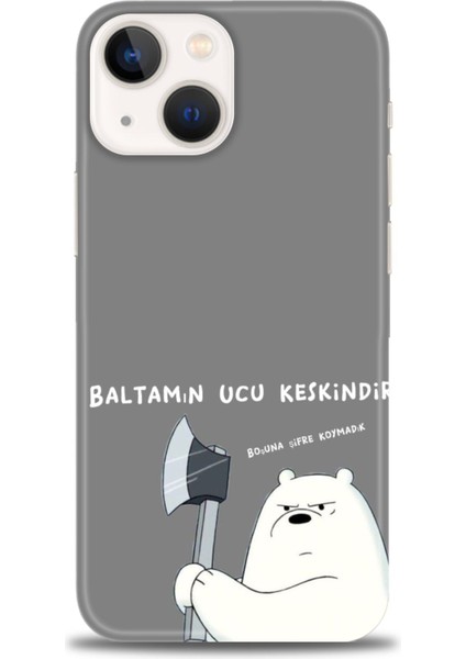 iPhone 15 Kılıf Hd Baskılı - Baltamın Ucu Keskindir + 9h Nano Ekran Koruyucu