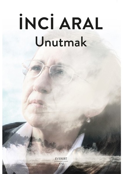 Unutmak - İnci Aral