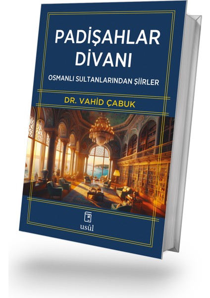 Padişahlar Divanı - Osmanlı Sultanlarından Şiirler - Dr. Vahid Çabuk