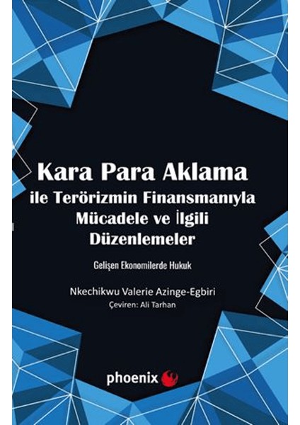 Kara Para Aklama ile Terörizmin Finansmanıyla Mücadele ve Ilgili Düzenlemeler Gelişen Ekonomilerde Hukuk - Nkechikwu Valerie Azinge-Egbiri