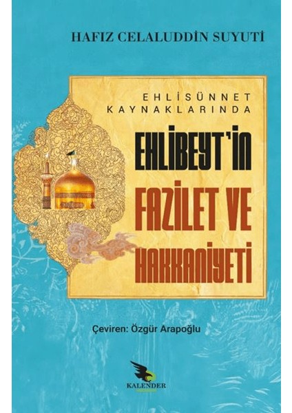 Ehli Sünnet Kaynaklarında Ehlibeyt'in Fazilet ve Hakkaniyeti - Hafız Celaluddin Suyuti