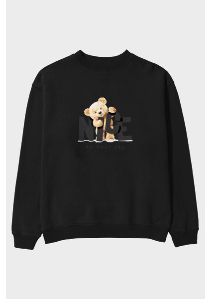 Teddy Nıce To Meet You Ön Baskılı Siyah Oversize Sweatshirt Erkek Kadın Bisiklet Yaka