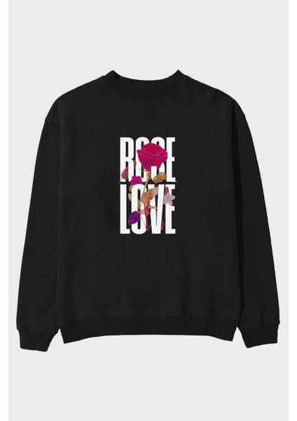 Rose Love Ön Baskılı Siyah Oversize Sweatshirt Erkek Kadın Bisiklet Yaka