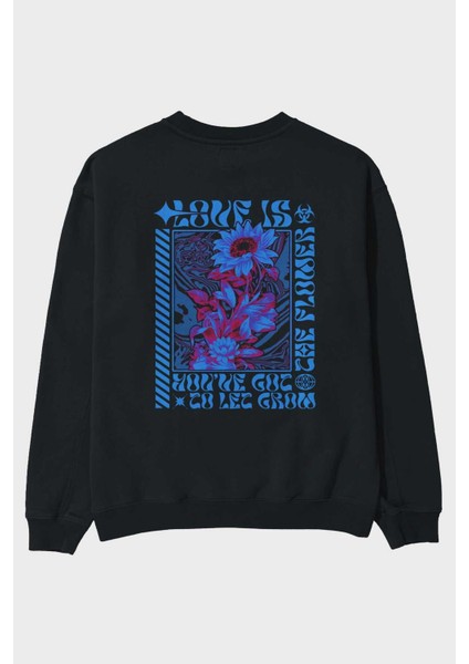 Love Is The Flower You've Got Arka Baskılı Siyah Oversize Sweatshirt Erkek Kadın Bisiklet Yaka