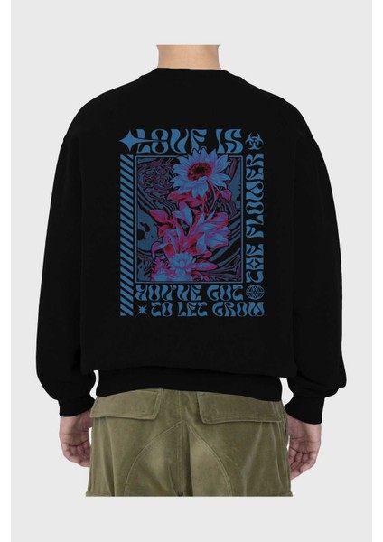 Love Is The Flower You've Got Arka Baskılı Siyah Oversize Sweatshirt Erkek Kadın Bisiklet Yaka