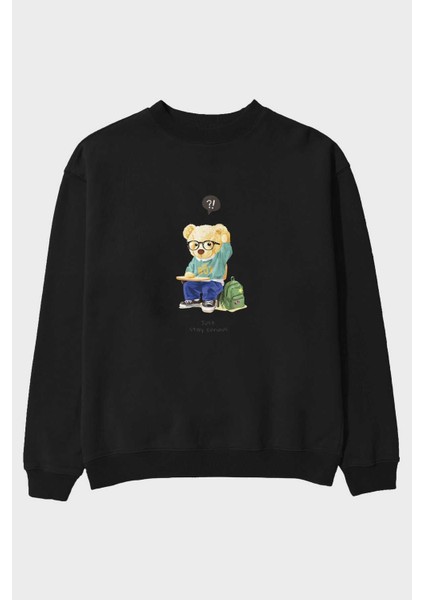 Teddy Bear Just Stay Curious Ön Baskılı Siyah Oversize Sweatshirt Erkek Kadın Bisiklet Yaka