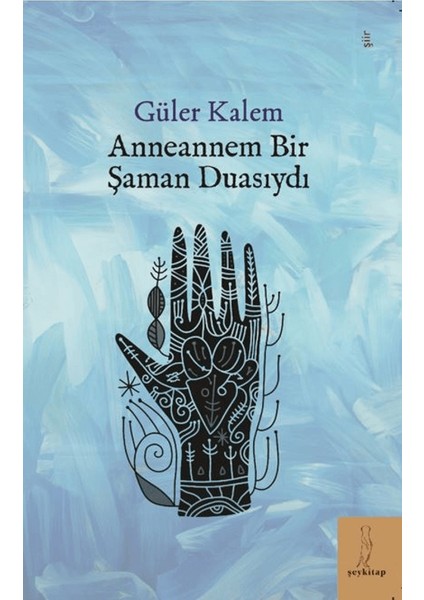 Anneannem Bir Şaman Duasıydı - Güler Kalem