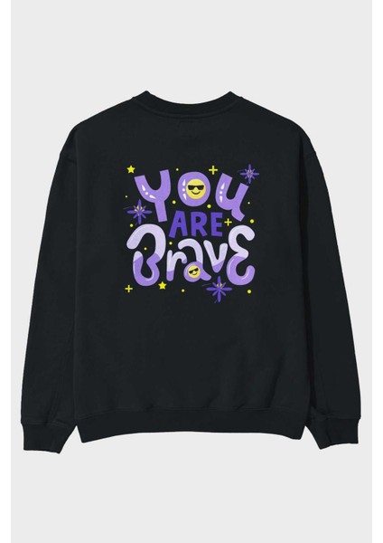 You Are Brave Yazılı Arka Baskılı Siyah Oversize Sweatshirt Erkek Kadın Bisiklet Yaka