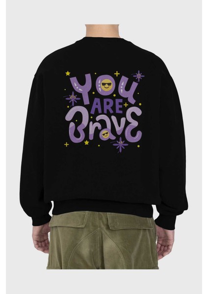 You Are Brave Yazılı Arka Baskılı Siyah Oversize Sweatshirt Erkek Kadın Bisiklet Yaka fiyatları