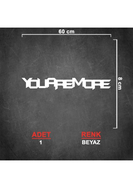 You Are More Sticker - Cam Sticker - Kaput Sticker - Oto Sticker - Araba Sticker - Araç Sticker