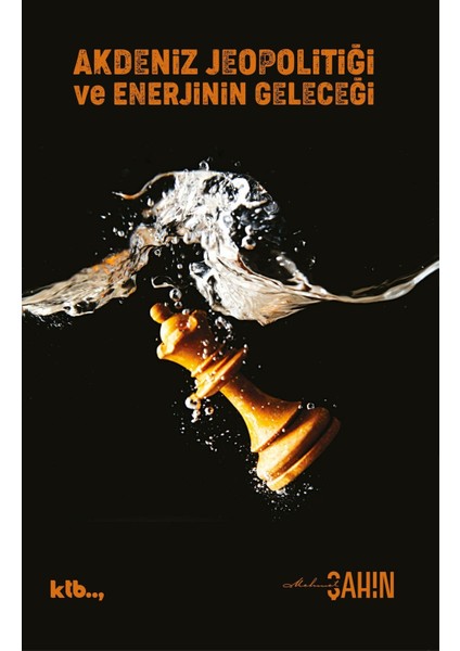 Akdeniz Jeopolitiği ve Enerjinin Geleceği - Mehmet Şahin