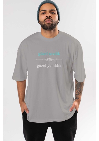 Güzel Sevdik Güzel Yenildik Ön Baskılı Gri Oversize T-Shirt Unisex Erkek Kadın Bisiklet Yaka