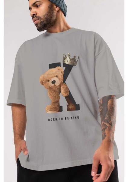 Teddy Bear Born To Be King Ön Baskılı Gri Oversize T-Shirt Unisex Erkek Kadın Bisiklet Yaka modelleri