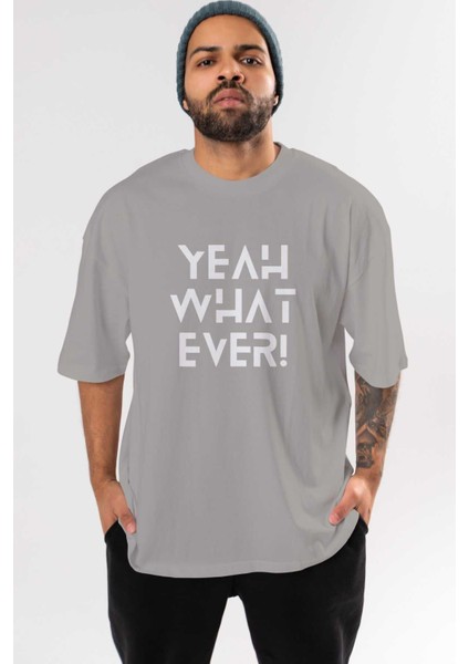 Yeah What Ever Yazılı Ön Baskılı Gri Oversize T-Shirt Unisex Erkek Kadın Bisiklet Yaka