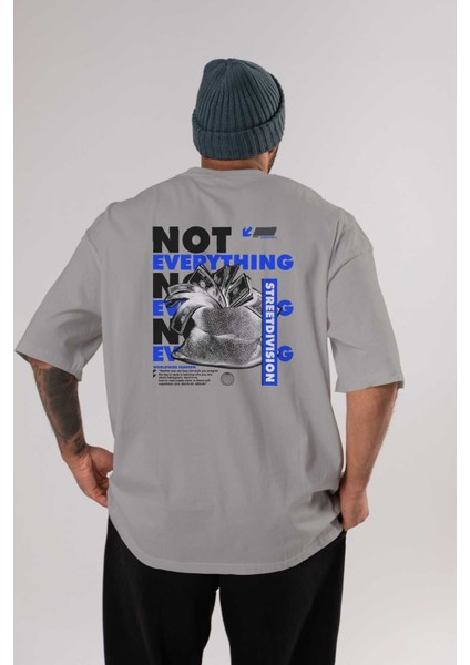 Not Everything Arka Baskılı Gri Oversize T-Shirt Unisex Erkek Kadın Bisiklet Yaka