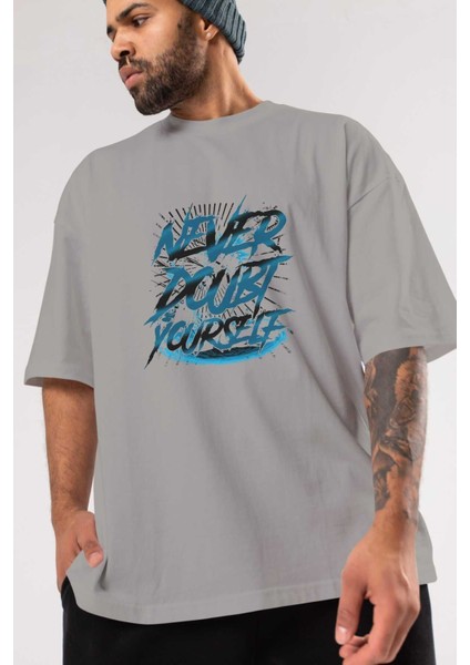 Never Doubt Yourself Ön Baskılı Gri Oversize T-Shirt Unisex Erkek Kadın Bisiklet Yaka modelleri