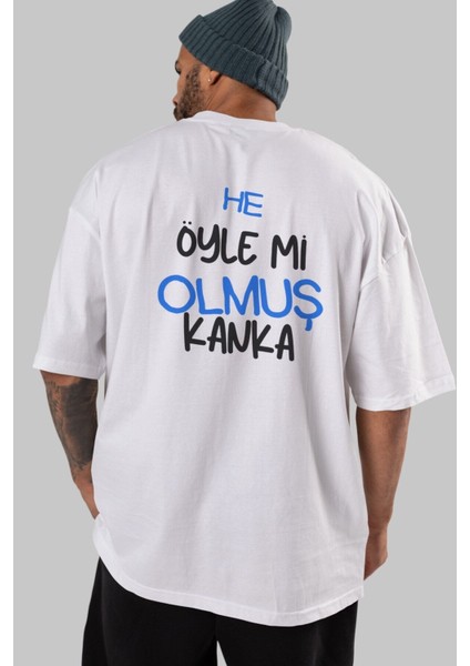 He Öyle Mi Olmuş Kanka Arka Baskılı Beyaz Oversize T-Shirt Erkek Kadın Bisiklet Yaka