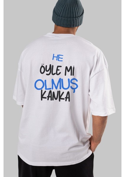 He Öyle Mi Olmuş Kanka Arka Baskılı Beyaz Oversize T-Shirt Erkek Kadın Bisiklet Yaka