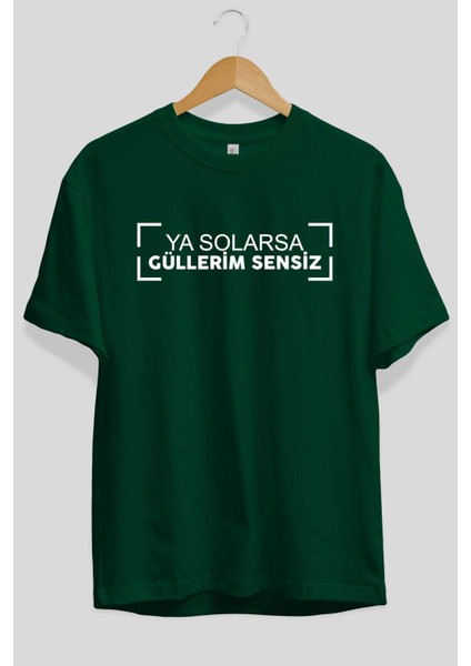 Ya Solarsa Güllerim Sensiz Ön Baskılı Zümrüt Yeşili Oversize T-Shirt Erkek Kadın Bisiklet Yaka