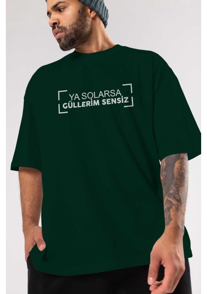 Ya Solarsa Güllerim Sensiz Ön Baskılı Zümrüt Yeşili Oversize T-Shirt Erkek Kadın Bisiklet Yaka