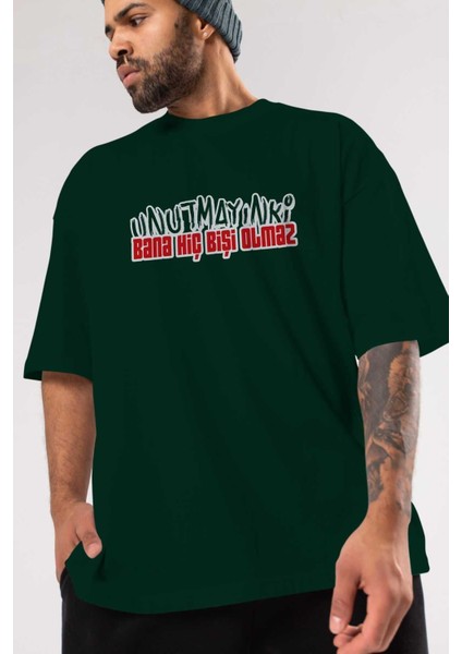 Unutmayın Ki Bana Hiç Bişi Ön Baskılı Zümrüt Yeşili Oversize T-Shirt Erkek Kadın Bisiklet Yaka