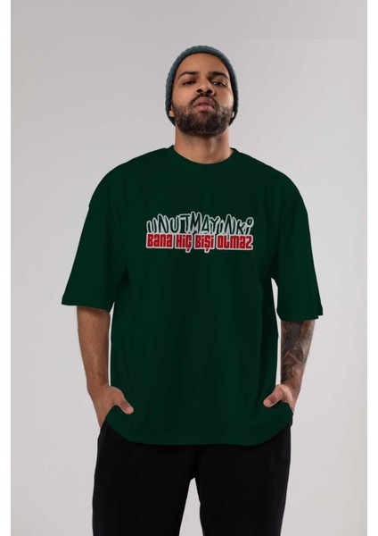 Unutmayın Ki Bana Hiç Bişi Ön Baskılı Zümrüt Yeşili Oversize T-Shirt Erkek Kadın Bisiklet Yaka