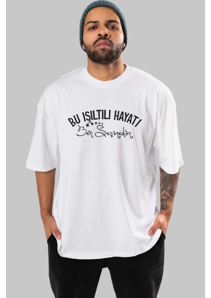 Bu Işıltılı Hayatı Ben Seçmedim Ön Baskılı Beyaz Oversize T-Shirt Erkek Kadın Bisiklet Yaka