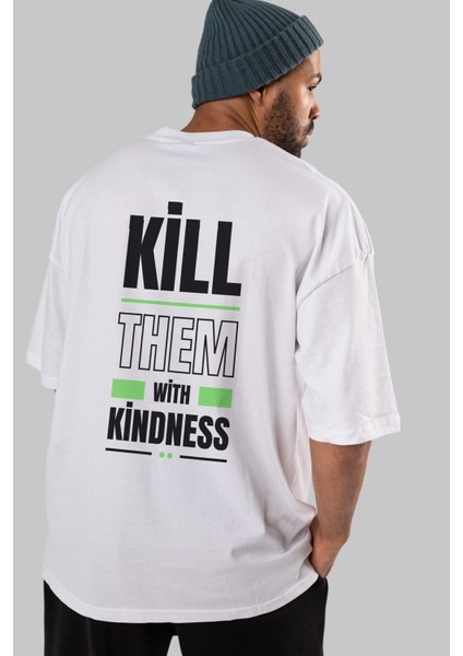 Kill Them Kindness Arka Baskılı Beyaz Oversize T-Shirt Erkek Kadın Bisiklet Yaka
